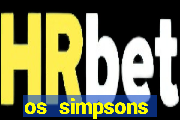 os simpsons assistir online dublado